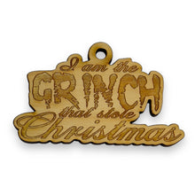 Load image into Gallery viewer, Ornament - I Am the Grinch That Stole Christmas - Raw Wood 2x3in