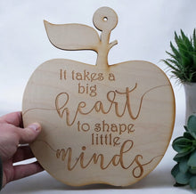 Load image into Gallery viewer, Sign - It takes a big heart to shape little minds - Raw Wood