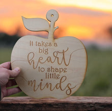 Load image into Gallery viewer, Sign - It takes a big heart to shape little minds - Raw Wood