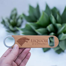 Load image into Gallery viewer, Liquor is Coming - Wooden Bottle Opener