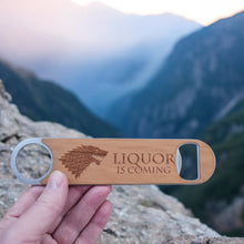 Load image into Gallery viewer, Liquor is Coming - Wooden Bottle Opener