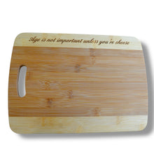 Load image into Gallery viewer, Age is not important unless you&#39;re cheese Cutting Board Bamboo CTCBTT14