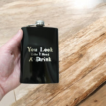 Load image into Gallery viewer, 8oz BLACK You Look Like I Need a Drink Flask