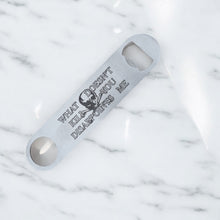 Load image into Gallery viewer, What Doesn&#39;t Kill You Disappoints Me - Bottle Opener