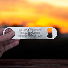 Load image into Gallery viewer, What Doesn&#39;t Kill You Disappoints Me - Bottle Opener