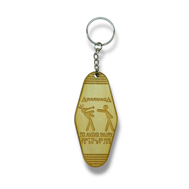 Keychain - Warning to avoid injury dont tell me how to do my job - Birch