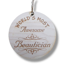 Load image into Gallery viewer, Worlds most Awesome Beautician - Ornament - Raw Wood