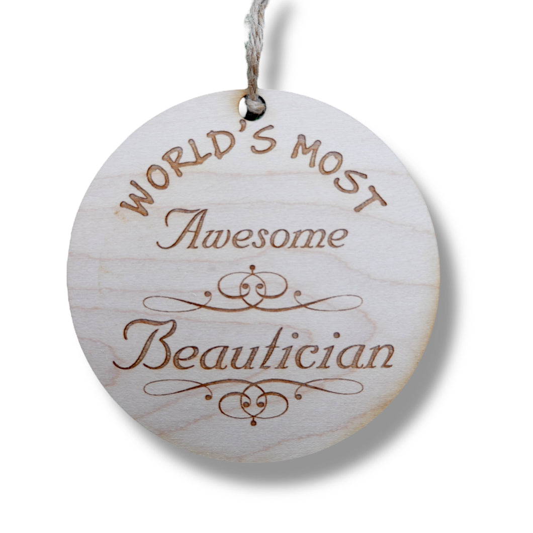 Worlds most Awesome Beautician - Ornament - Raw Wood
