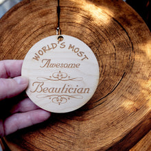 Load image into Gallery viewer, Worlds most Awesome Beautician - Ornament - Raw Wood