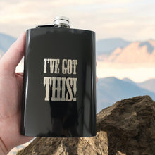 Load image into Gallery viewer, 8oz BLACK I&#39;ve Got This Flask