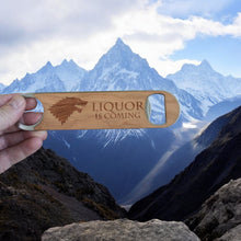 Load image into Gallery viewer, Wooden Bottle Opener - Liquor is Coming