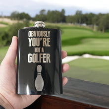 Load image into Gallery viewer, 8oz BLACK Obviously You&#39;re Not a Golfer Flask