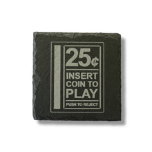 Load image into Gallery viewer, Coaster - Slate - Insert Coin to Play - SET OF 2