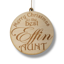 Load image into Gallery viewer, Ornament - CUSTOM - Merry Christmas to the best Effin Aunt