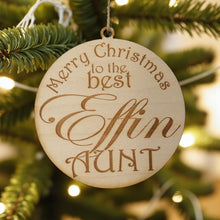 Load image into Gallery viewer, Ornament - CUSTOM - Merry Christmas to the best Effin Aunt