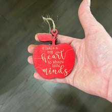 Load image into Gallery viewer, Ornament - RED It Takes a Big Heart to Shape Little Minds - Raw Wood 3x3in