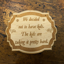 Load image into Gallery viewer, Sign - We decided not to have kids - 10x8 inches