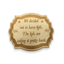 Load image into Gallery viewer, Sign - We decided not to have kids - 10x8 inches