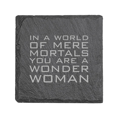 Coaster - Slate - In a world of mere mortals you are a W W - SET OF 2