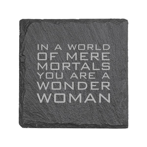 Coaster - Slate - In a world of mere mortals you are a W W - SET OF 2