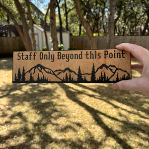 Staff Only Beyond this Point Mountain Scene - BLACK Sign 4x12