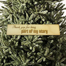 Load image into Gallery viewer, Bookmark - Thank you for being part of my story - Birch Wood