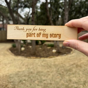 Bookmark - Thank you for being part of my story - Birch Wood