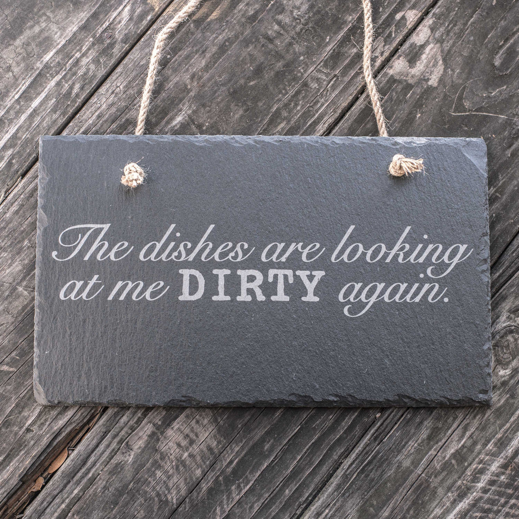 Sign - Slate - The dishes are looking at me dirty again - 12x7in