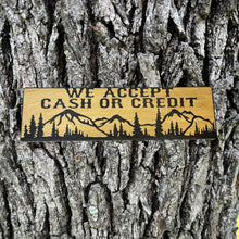 Load image into Gallery viewer, We accept cash or credit Mountain scene - BLACK Sign 4x12