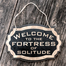 Load image into Gallery viewer, Welcome to the Fortress of Solitude - Black Door Sign 6x9