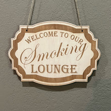 Load image into Gallery viewer, Welcome to Our Smoking Lounge - Raw Wood Door Sign 7x9