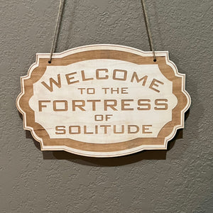 Sign - CUSTOM - Welcome to the Fortress of Solitude - Door Sign