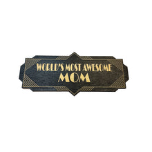 Load image into Gallery viewer, World&#39;s Most Awesome Mom - BLACK Sign 4x8