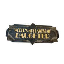 Load image into Gallery viewer, Worlds Most Awesome Daughter - BLACK Sign 4x8