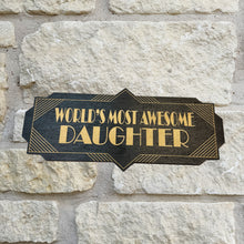 Load image into Gallery viewer, Worlds Most Awesome Daughter - BLACK Sign 4x8