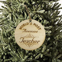 Load image into Gallery viewer, Worlds most Awesome Teacher - Ornament - Raw Wood