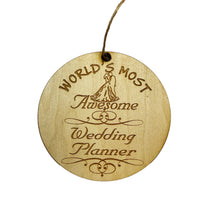 Load image into Gallery viewer, Worlds most Awesome Wedding Planner - Ornament - Raw Wood