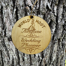 Load image into Gallery viewer, Worlds most Awesome Wedding Planner - Ornament - Raw Wood