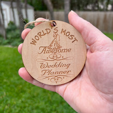 Load image into Gallery viewer, Worlds most Awesome Wedding Planner - Ornament - Raw Wood