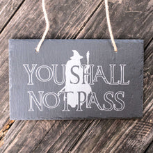 Load image into Gallery viewer, Sign - Slate - You shall not pass - 12x7in