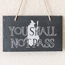 Load image into Gallery viewer, Sign - Slate - You shall not pass - 12x7in