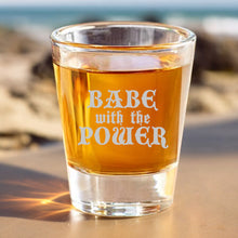 Load image into Gallery viewer, 2oz Babe with the Power Shot glass