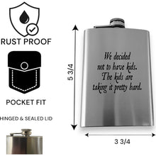 Load image into Gallery viewer, 8oz Flask - We decided not to have kids the kids are taking it pretty hard