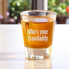 Load image into Gallery viewer, 2oz Whos your crawdaddy Shot Glass