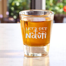 Load image into Gallery viewer, 2oz Lets get Nauti Shot Glass