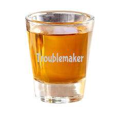 Load image into Gallery viewer, 2oz Troublemaker Shot Glass