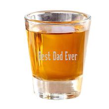 Load image into Gallery viewer, 2oz Best Dad Ever Shot Glass