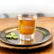 Load image into Gallery viewer, 2oz Best Dad Ever Shot Glass