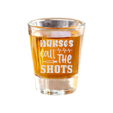 Load image into Gallery viewer, 2oz Nurses call the shots Shot Glass