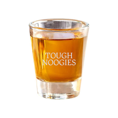 2oz Tough Noogies Shot Glass